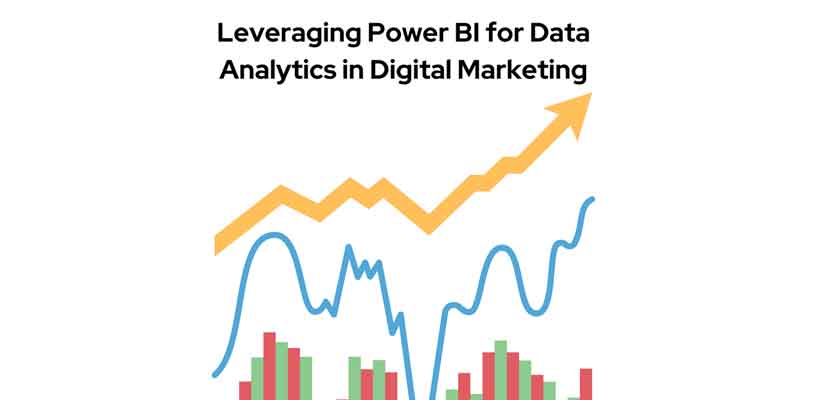 Leveraging Power BI for Data Analytics in Digital Marketing