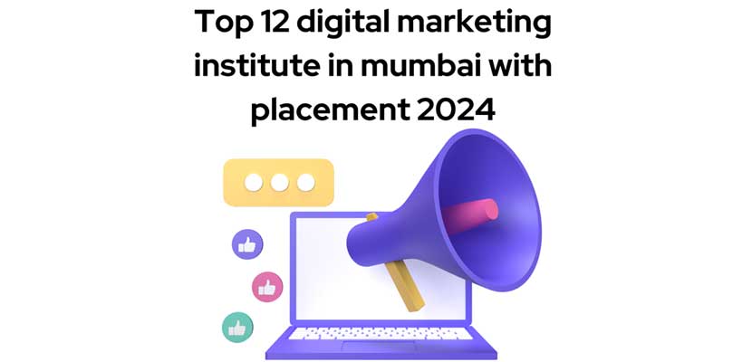 Top 12 digital marketing institute in mumbai with placement 2024