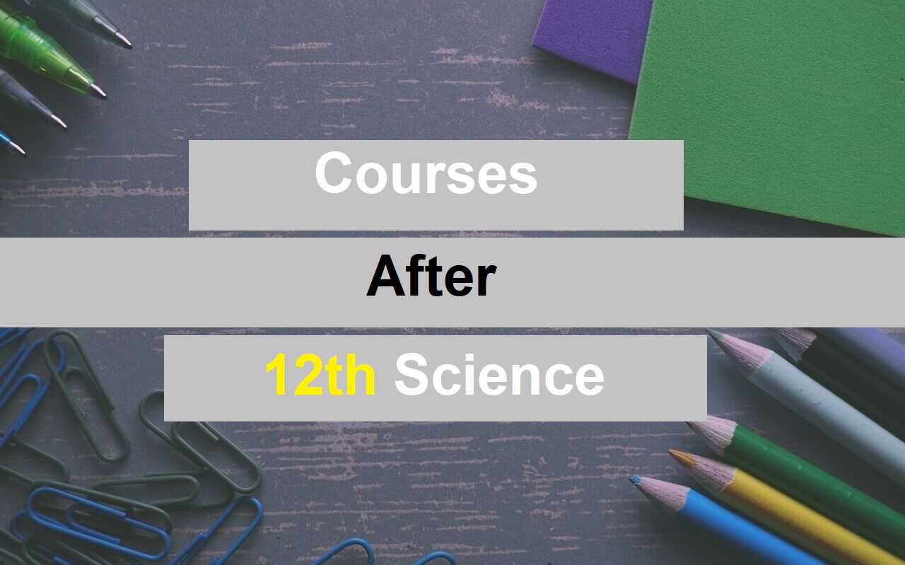 Popular Courses to Consider after 12th Science